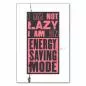 Preview: "I am not lazy I am on energy saving mode" - ein witziger Spruch für alle, die gerne mal entspannen.