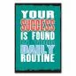 Preview: „Your Success Is Found In Your Daily Routine“ – motivierendes Poster für gute Tagesstruktur.