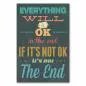 Preview: "Everything will be ok in the end. If it's not ok, it's not the end." - Ein aufmunternder Spruch für schwere Zeiten.