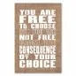 Preview: „You are free to choose but not free from the consequence...“ - Freiheit und Verantwortung gehen Hand in Hand.