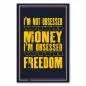 Preview: „I'm not obsessed with money, I'm obsessed with freedom“ – motivierender Spruch für finanzielle Unabhängigkeit.