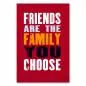 Preview: "Friends Are The Family You Choose" - Wahre Freundschaft ist wie Familie.