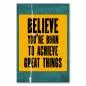 Preview: „Believe you're born to achieve great things“ – motivierendes Poster für Glauben an sich.