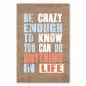 Preview: „Be Crazy Enough To Know You Can Do Anything...“ – motivierendes Poster für Selbstvertrauen und Traumverwirklichung.