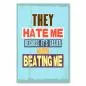 Preview: „They hate me because it's easier than beating me“ - selbstbewusstes Statement für Durchhaltevermögen.