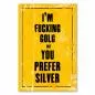 Preview: "I'm fucking gold but you prefer silver" - ein provozierendes Vintage-Poster für alle, die sich ihres Wertes bewusst sind.