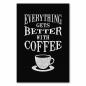 Preview: "Everything gets better with coffee" - ein Statement, dem jeder Kaffeeliebhaber zustimmen wird.