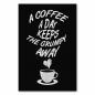 Preview: "A coffee a day keeps the grumpy away" - ein humorvoller Spruch für alle Kaffeeliebhaber!