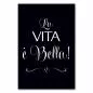 Preview: "La vita è bella" - das Leben ist schön! Dieses stylishe Poster versprüht pure Lebensfreude.