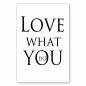 Preview: "Love what you do" – ein minimalistisches Poster mit einer eleganten Botschaft für Ihr Büro oder Arbeitszimmer.