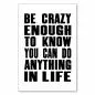 Preview: "Be crazy enough to know you can do anything in life" - Motivation und Inspiration in Schwarz-Weiß!