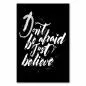 Preview: "Don't be afraid. Just believe." - inspirierender Schriftzug, Schwarz-Weiß.