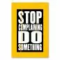 Preview: "Stop Complaining, Do Something!" - Ein motivierendes Poster für alle, die aktiv werden und Probleme lösen wollen.