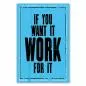 Preview: "If you want it, work for it" – ein motivierendes Vintage-Poster für alle, die bereit sind, für ihre Ziele zu arbeiten.