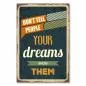 Preview: „Don't tell people your dreams, show them“ - Vintage-Schild ruft zu Taten statt Worten auf.