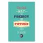 Preview: „The best way to predict the future is to invite it“ - inspirierender Spruch für aktive Gestaltung der Zukunft.