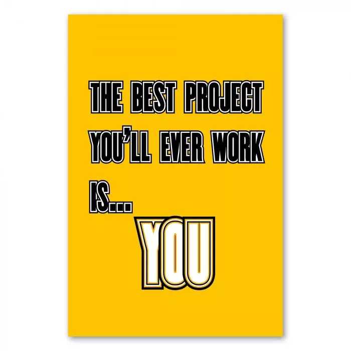 "The best project you'll ever work on is... YOU" - ein inspirierender Spruch, der zur Selbstentwicklung motiviert.