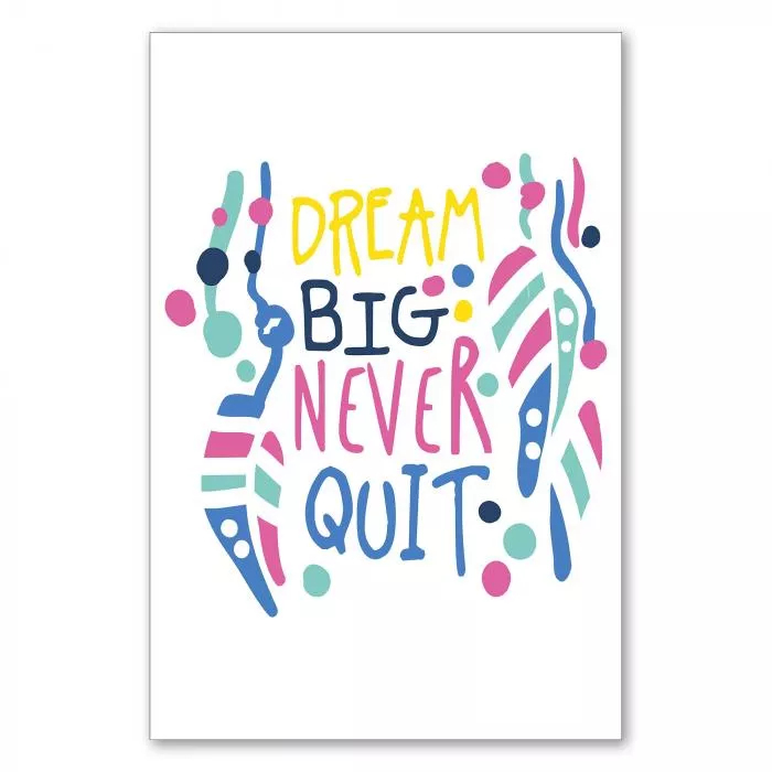 "Dream big never quit" - Handschrift, bunte Formen & Linien.