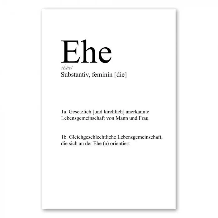 Definition "Ehe": Lebensgemeinschaft von Mann & Frau, auch gleichgeschlechtlich.