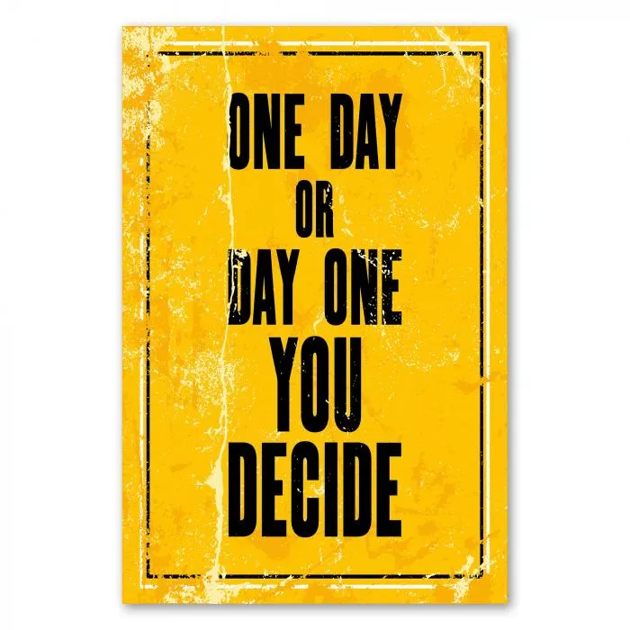 "One day or day one, you decide" - ein inspirierendes Vintage-Poster für Eigeninitiative und Tatkraft.