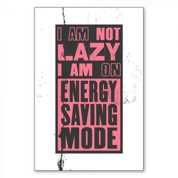 "I am not lazy I am on energy saving mode" - ein witziger Spruch für alle, die gerne mal entspannen.