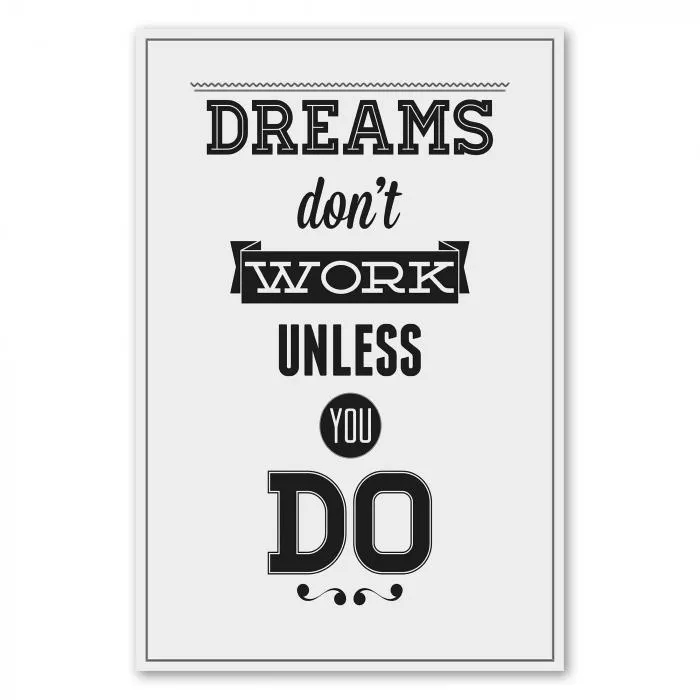 "Dreams don't work unless you do" - dieses typografische Poster ist ein echter Motivationskick für Zielstrebige.