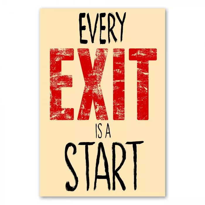 „Every Exit is a Start“ - inspirierender Spruch für neue Anfänge.