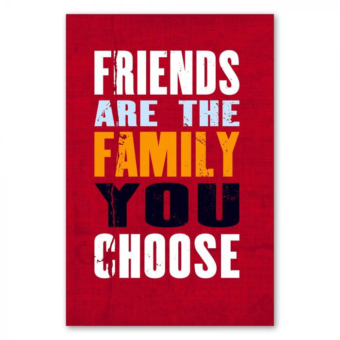 "Friends Are The Family You Choose" - Wahre Freundschaft ist wie Familie.