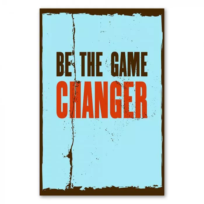 "Be the Game Changer" – ein motivierendes Poster mit Used-Look für alle, die etwas bewegen wollen.