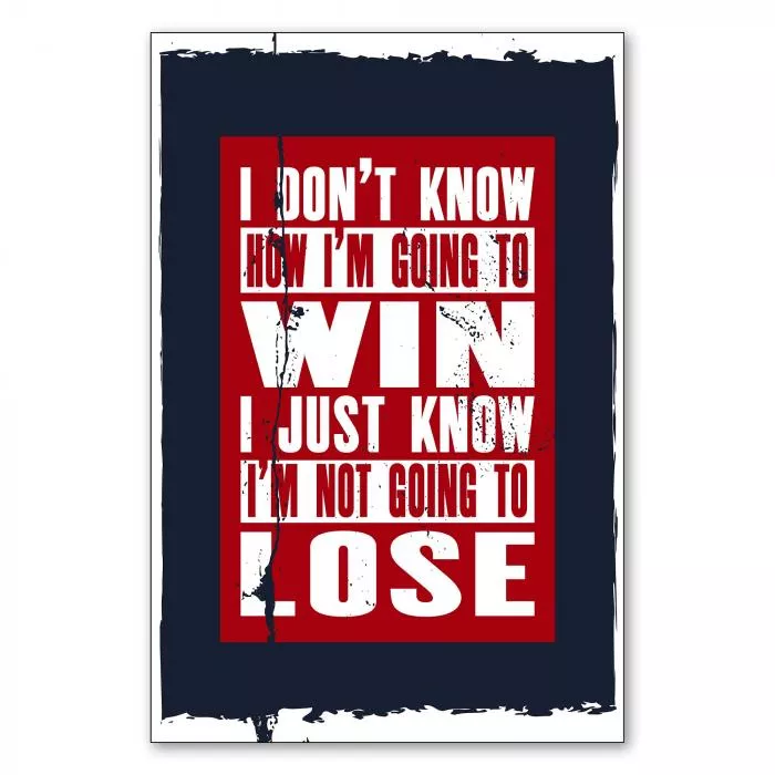 „I don't know how I'm going to win...“ - positives Statement für Selbstvertrauen.