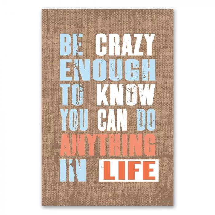 „Be Crazy Enough To Know You Can Do Anything...“ – motivierendes Poster für Selbstvertrauen und Traumverwirklichung.