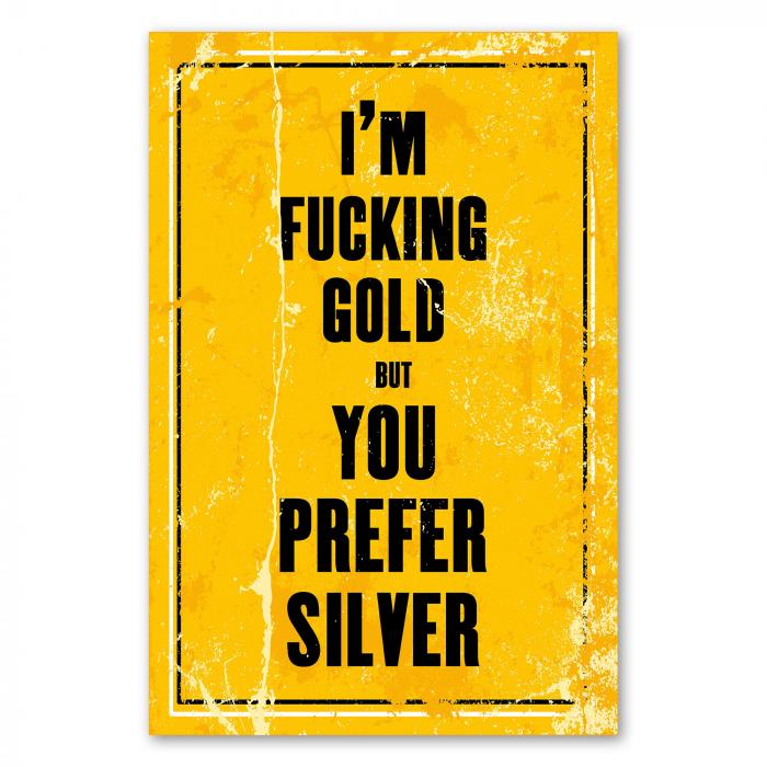 "I'm fucking gold but you prefer silver" - ein provozierendes Vintage-Poster für alle, die sich ihres Wertes bewusst sind.