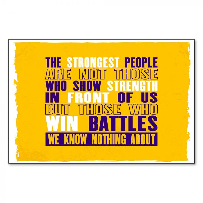 „The strongest people are those who win battles we know nothing about“ - Würdigung der inneren Stärke.