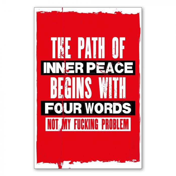 "The path of inner peace begins with four words: Not my fucking problem" - ein provokanter Spruch zum Thema Gelassenheit.