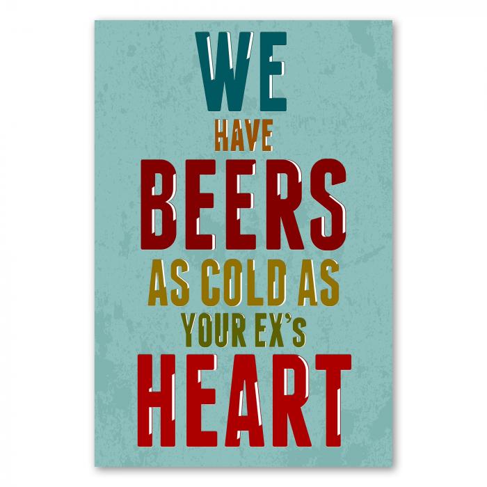 „We have beers as cold as your ex's heart“ – humorvoller Spruch für Liebeskummer mit Humor.