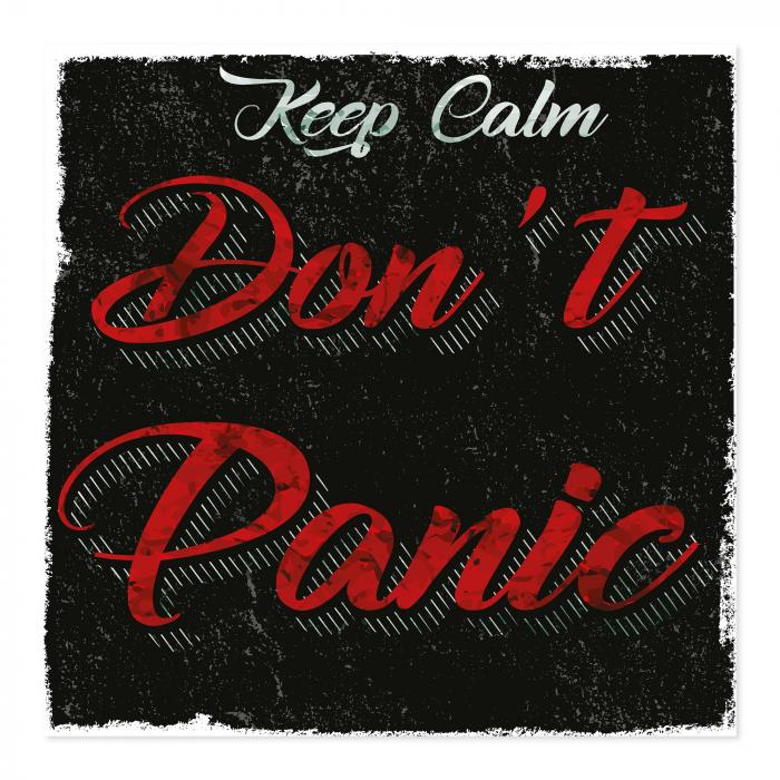 "Keep Calm Don't Panic", auffällige Schrift, dunkler Hintergrund - Nerven bewahren.