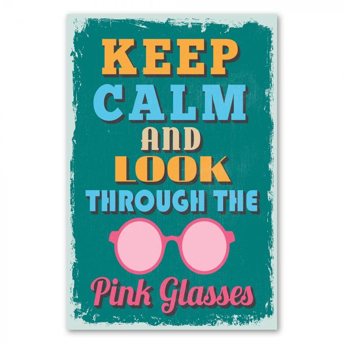 Retro-Poster mit rosaroter Brille und Spruch: "Keep Calm and Look through the Pink Glasses."