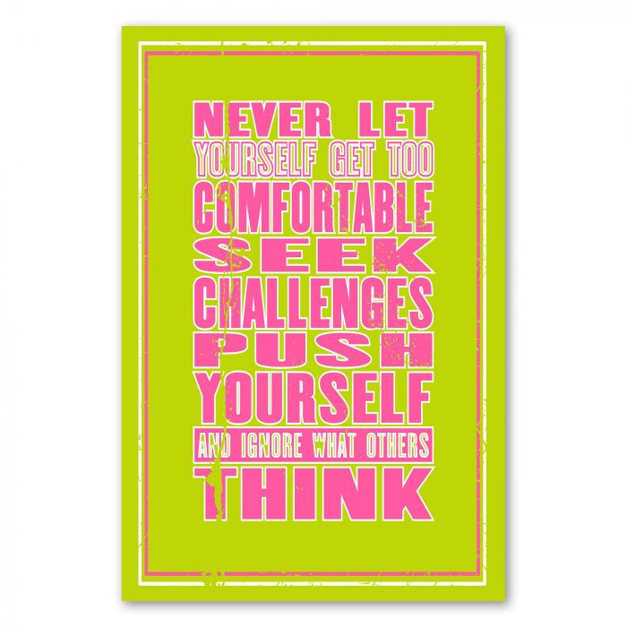 „Never let yourself get too comfortable...“ - motivierender Aufruf, Komfortzone zu verlassen.