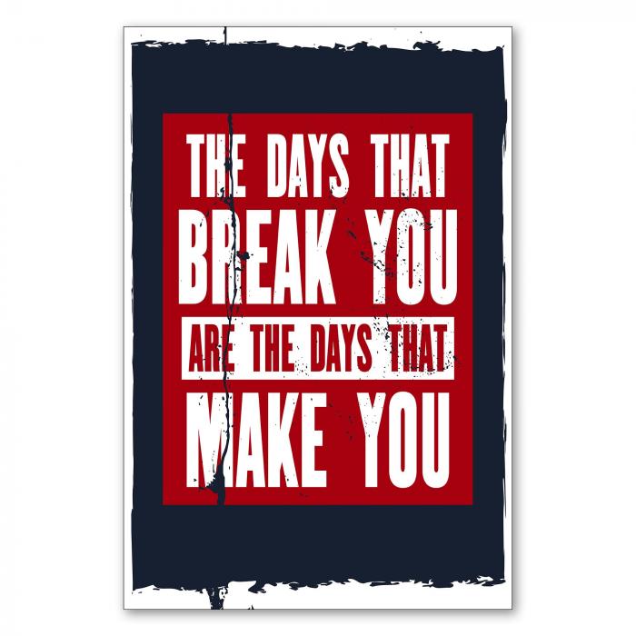 „The days that break you are the days that make you“ - motivierendes Zitat über Krisenüberwindung.