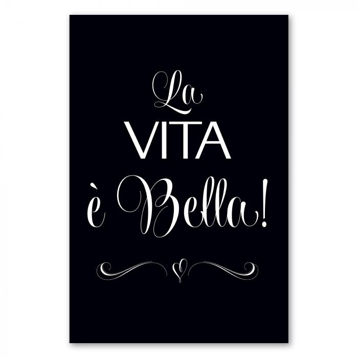 "La vita è bella" - das Leben ist schön! Dieses stylishe Poster versprüht pure Lebensfreude.