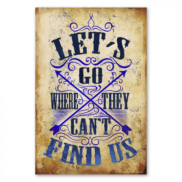 "Let's Go Where They Can't Find Us" - dieses Vintage-Schild ist ideal für Abenteurer und alle, die die Freiheit lieben.