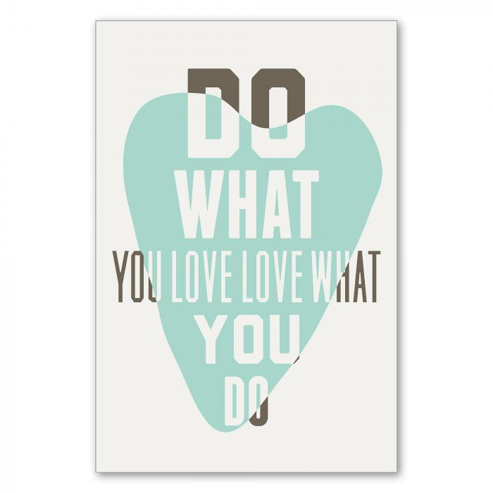 "Do what you love, love what you do" - ein inspirierender Spruch für mehr Leidenschaft im Beruf und Alltag.