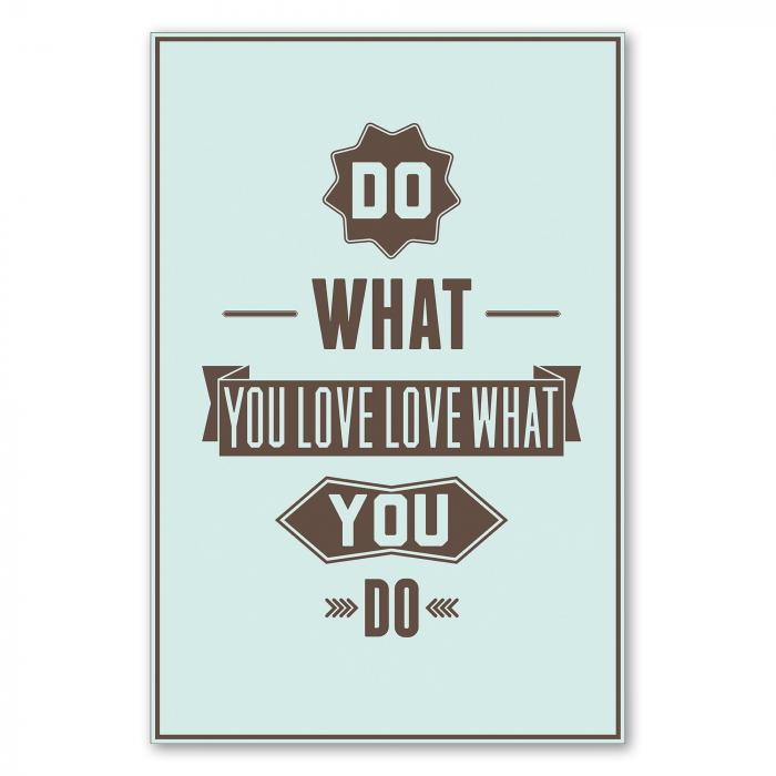 "Do what you love, love what you do" – ein inspirierender Spruch für mehr Leidenschaft im Beruf und Alltag.