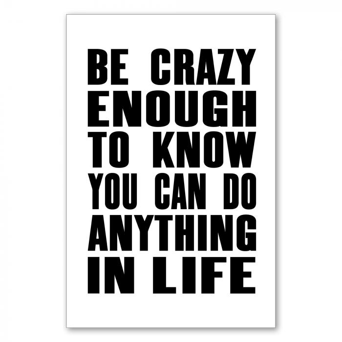 "Be crazy enough to know you can do anything in life" - Motivation und Inspiration in Schwarz-Weiß!