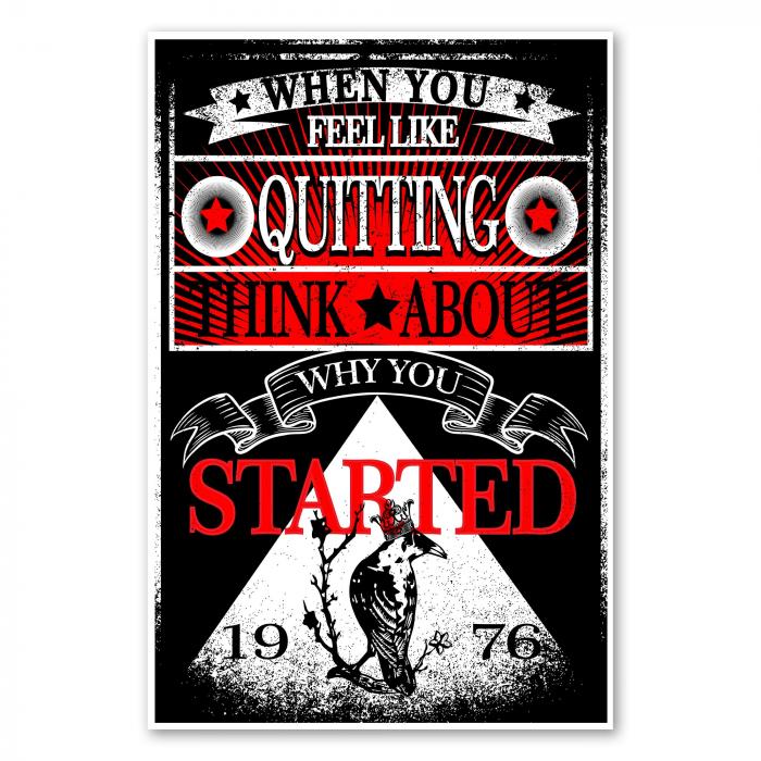 "When You Feel Like Quitting Think About Why You Started" - ein motivierendes Poster mit Vogelmotiv.