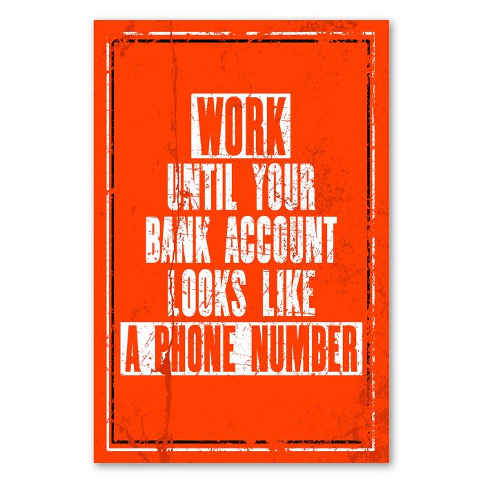 Humorvoller Motivationsspruch auf orangefarbenem Hintergrund: „Work until your bank account looks like a phone number.“