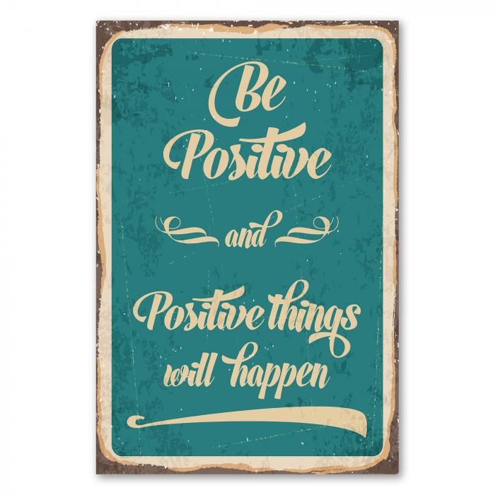 "Be Positive and Positive things will happen" - dieses Retro-Schild versprüht Optimismus und Motivation.