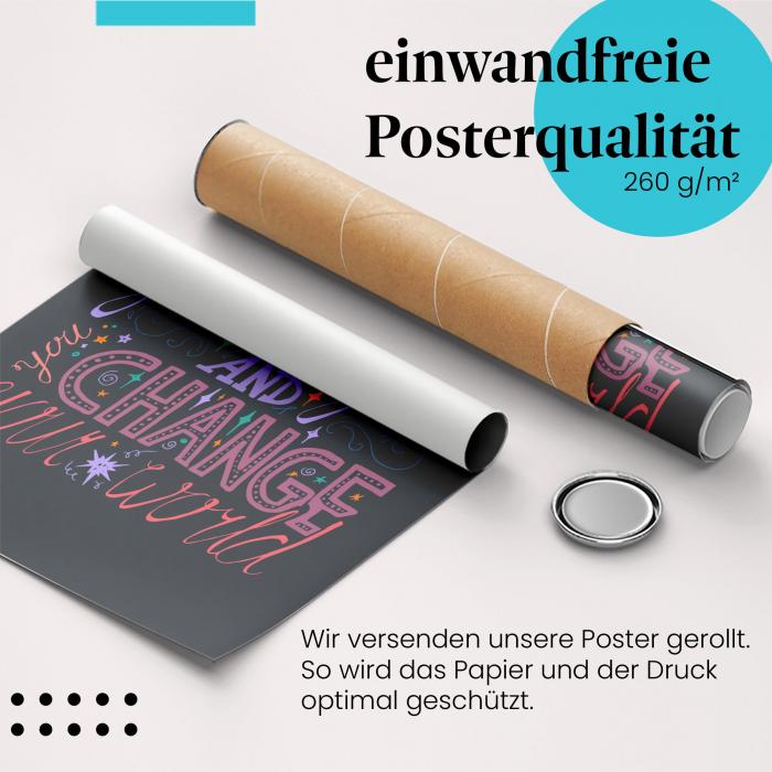 Gerolltes Poster "Verändere deine Welt" - Inspiration & Motivation, sicher verpackt.