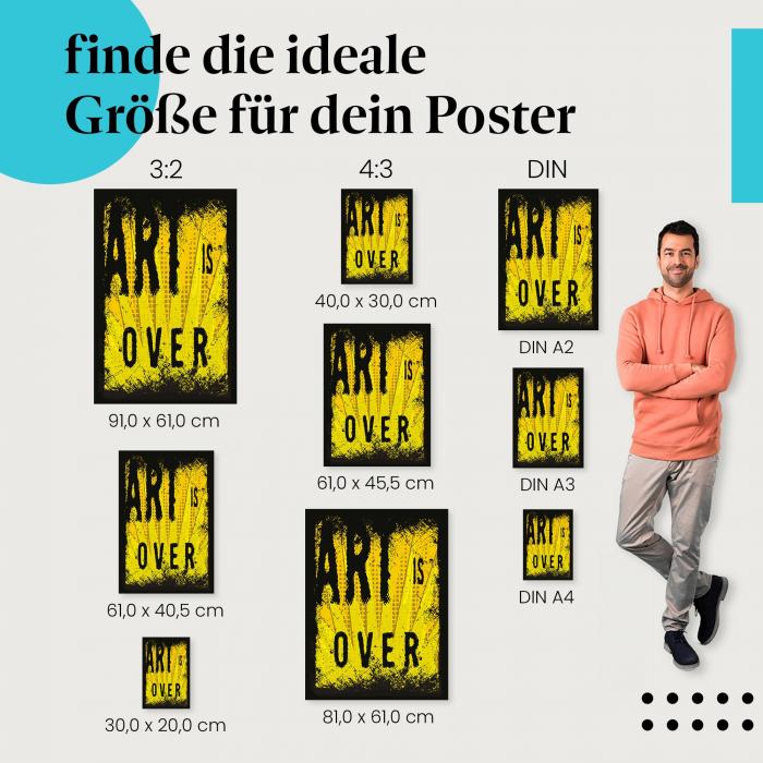 Wähle die ideale Postergröße: "Art is Over" - Kunst-Statement auf gelbem Hintergrund.