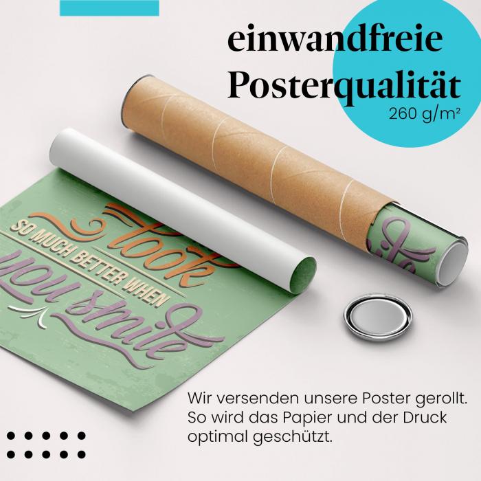 Gerolltes Poster "Lächeln verschönert". Positive Ausstrahlung, sicher verpackt.